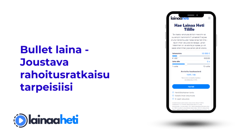 Bullet laina - Joustava rahoitusratkaisu tarpeisiisi